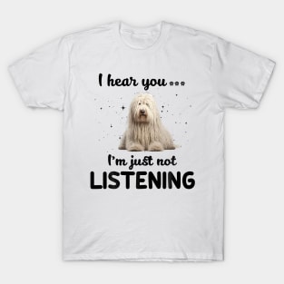 Komondor I hear you ... I am just not listening T-Shirt